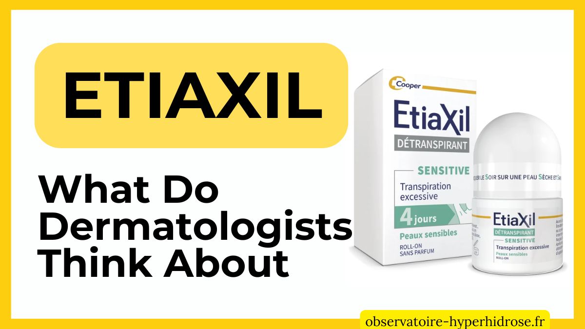 What Do Dermatologists Think About Etiaxil Antiperspirant?